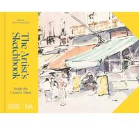 The Artist's Sketchbook (Victoria and Albert Museum): Inside the Creative Mind (V&a Museum)