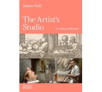 The Artist's Studio: A Cultural History - A Times Best Art Book of 2022