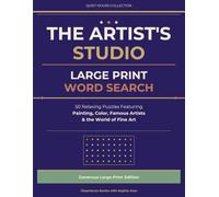 The Artist's Studio: Large Print Word Search: 50 Relaxing Puzzles Featuring Painting, Color, Famous Artists & the World of Fine Art (Quiet Hours Collection)