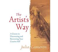 The Artist's Way: A Course in Discovering and Recovering Your Creative Self by Julia Cameron (1995-12-26)