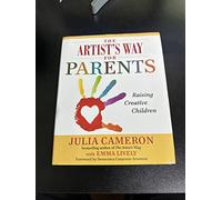 The Artist's Way for Parents: Raising Creative Children