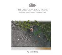 The Artquatica Pond: Art, Ecology and the Purpose of Ornamental Ponds
