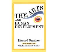 The Arts And Human Development: A Psychological Study of the Artistic Process by Howard E. Gardner (1994-05-03)
