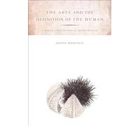 The Arts and the Definition of the Human: Toward a Philosophical Anthropology