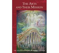 The Arts and Their Mission: (Cw 276) Volume 276 (Collected Works of Rudolf Steiner)