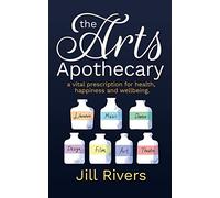 The Arts Apothecary: A vital prescription for health, happiness and wellbeing