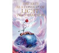 THE ARTS AS A CONDUIT OF LIGHT: THE AWAKENING