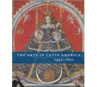 The Arts in Latin America, 1492-1820 (Philadelphia Museum of Art) (Philadelphia Museum Of Art (Yale))