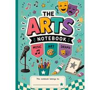 The Arts Notebook Wide Ruled120 Page Lined Notebook for Music, Art, Drama, Creativity and School Projects