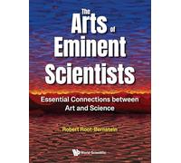 The Arts Of Eminent Scientists: Essential Connections Between Art And Science