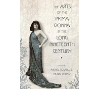 The Arts of the Prima Donna in the Long Nineteenth Century