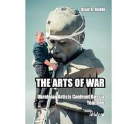 The Arts of War: Ukrainian Artists Confront Russia, Year One