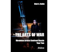 The Arts of War: Ukrainian Artists Confront Russia: Year Two