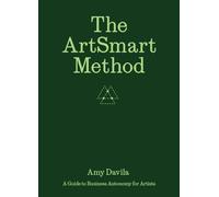 The ArtSmart Method: A Guide to Business Autonomy for Artists