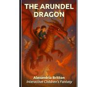 The Arundel Dragon: A Fantasy Adventure for Kids 8-12 - Complete Interactive Reading and Comprehension Edition with Quizzes, Answers, and Teaching Notes for English Practice (The Doorstones Quest)