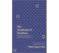 The Aryabhatiya of Aryabhata: An Ancient Indian Work on Mathematics and Astronomy (Revised, newly composed text edition) | Aryabhata | Walter Eugene Clark