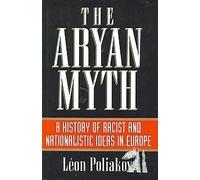 The Aryan myth: A history of racist and nationalist ideas in Europe