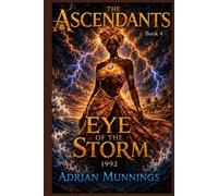 THE ASCENDANTS: EYE OF THE STORM 1992: BOOK 4