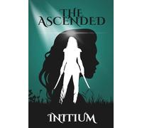 The Ascended: Initium: 1