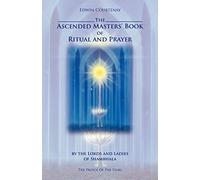 The Ascended Masters' Book of Ritual and Prayer: by the Lords and Ladies of Shambhala