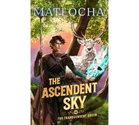 The Ascendent Sky: A LitRPG Adventure (The Transcendent Green)