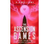 The Ascension Games : Create Your Own Dystopian Adventure