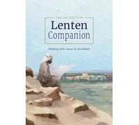 The Ascension Lenten Companion:: Walking with Jesus to Jerusalem