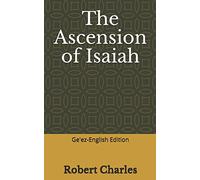 The Ascension of Isaiah: Ge'ez-English Edition
