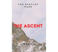 The Ascent: A Gripping Survival Thriller Inspired by the Dyatlov Pass Incident (The Dyatlov Pass: The Mountain of the Dead)