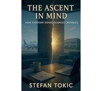 The Ascent in Mind - How Everyday Consciousness Crumbles