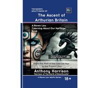 The Ascent of Arthurian Britain (The Raven Law 'Learning About Our Heritage' Series)