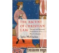 The Ascent of Christian Law:Patrist: Patristic and Byzantine Formulations of a New Civilization