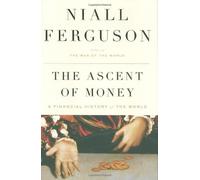 The Ascent of Money: A Financial History of the World by Ferguson, Niall 1st (first) Edition [Hardcover(2008)]