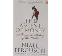 The Ascent of Money: A Financial History of the World: Written by Niall Ferguson, 2009 Edition, Publisher: Penguin [Paperback]