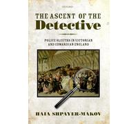 The Ascent of the Detective – Police Sleuths in Victorian and Edwardian England