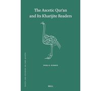 The Ascetic Qur’an and Its Kharijite Readers: 24 (Texts and Studies on the Qurʾān, 24)