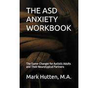 THE ASD ANXIETY WORKBOOK: The Game-Changer for Autistic Adults and Their Neurotypical Partners