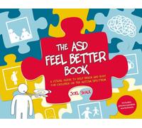 The ASD Feel Better Book : A Visual Guide to Help Brain and Body for Children on the Autism Spectrum