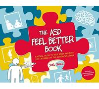 The ASD Feel Better Book: A Visual Guide to Help Brain and Body for Children on the Autism Spectrum