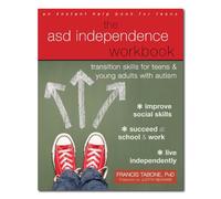 The ASD Independence Workbook: Transition Skills for Teens and Young Adults with Autism (An Instant Help Book for Teens)