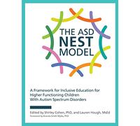 The Asd Nest Model: A Framework for Inclusive Education for Higher Functioning Children with Autism Spectrum Disorders