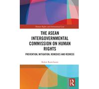 The ASEAN Intergovernmental Commission on Human Rights : Prevention, Mitigation, Remedies and Redress