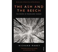 The Ash and The Beech: The Drama of Woodland Change by Richard Mabey | Paperback