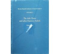 The Ash Chests and Other Funerary Reliefs: Vol. 2: The Ince Blundell Collection of Classical Sculpture, Volume 2 (The Ash Chests and Other Funerary ... Collection of Classical Sculpture, Volume 2)