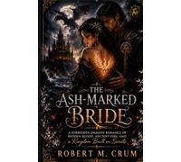 The Ash-Marked Bride: A Forbidden Dragon Romance of Hidden Blood, Ancient Fire, and a Kingdom Built on Secrets