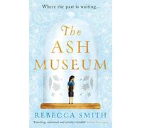 The Ash Museum: the compelling family saga spanning ten decades and three continents