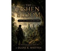 The Ashen Bloom: From Ash, Sanctuary Must Grow: 2 (The Rebirth of Magick)
