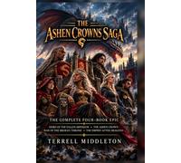 The Ashen Crowns Saga: The Complete Four-Book Epic Series (The Dragonfang Imperium)