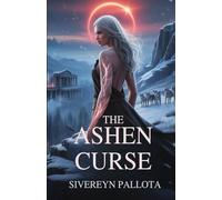 The Ashen Curse: A Fated Wolf’s Rebellion Against Love, Legacy, and the Lies That Broke Her
