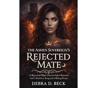 The Ashen Sovereign’s Rejected Mate: A Rejected Mate Phoenix Shifter Romance with a Ruthless King and a Rising Power